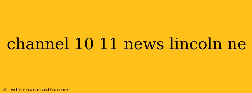 channel 10 11 news lincoln ne