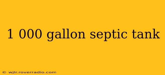 1 000 gallon septic tank