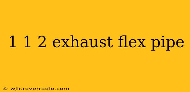 1 1 2 exhaust flex pipe