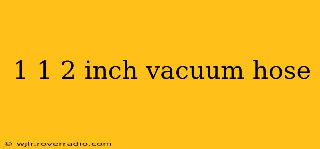 1 1 2 inch vacuum hose