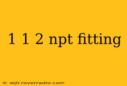 1 1 2 npt fitting