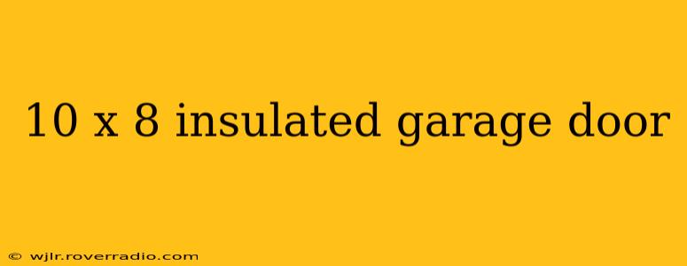10 x 8 insulated garage door