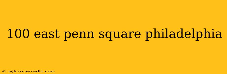 100 east penn square philadelphia