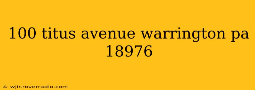 100 titus avenue warrington pa 18976