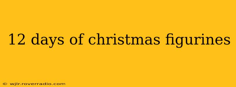 12 days of christmas figurines