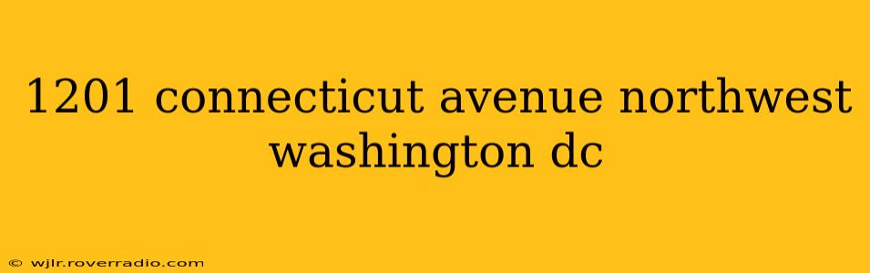 1201 connecticut avenue northwest washington dc