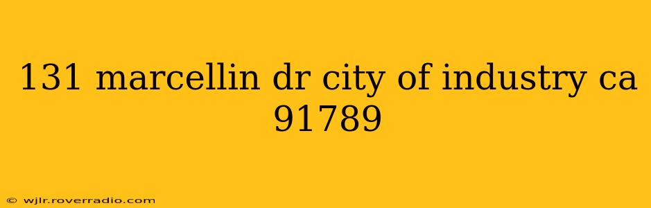 131 marcellin dr city of industry ca 91789