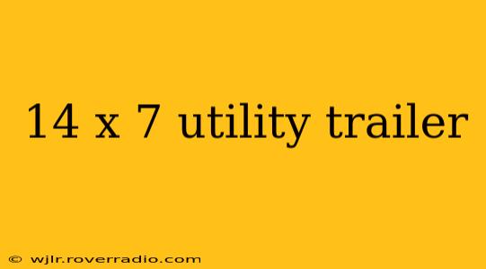 14 x 7 utility trailer
