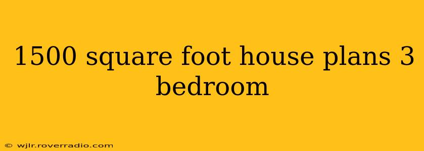 1500 square foot house plans 3 bedroom