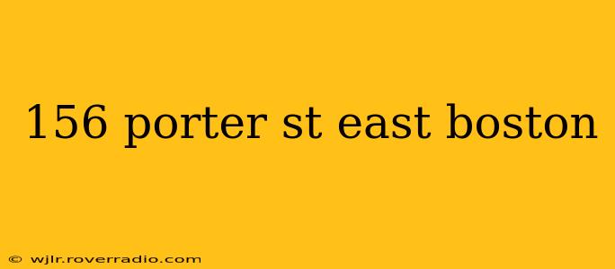 156 porter st east boston