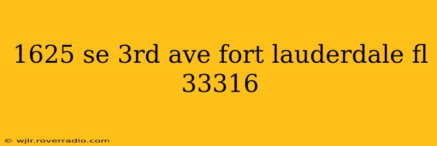 1625 se 3rd ave fort lauderdale fl 33316