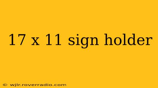 17 x 11 sign holder