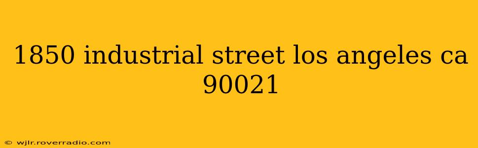 1850 industrial street los angeles ca 90021