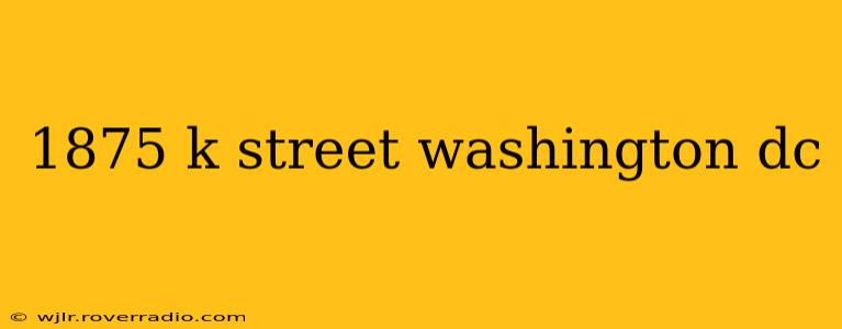 1875 k street washington dc