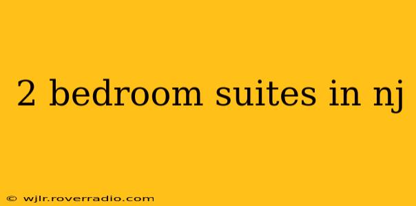 2 bedroom suites in nj