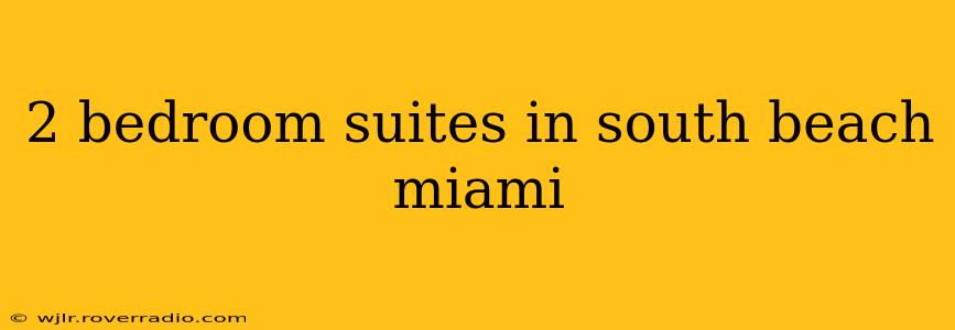 2 bedroom suites in south beach miami