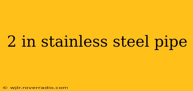 2 in stainless steel pipe