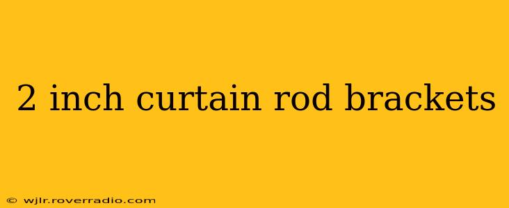 2 inch curtain rod brackets