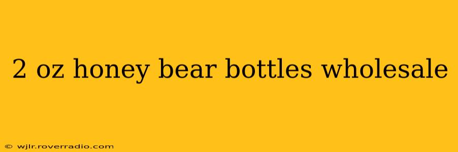 2 oz honey bear bottles wholesale