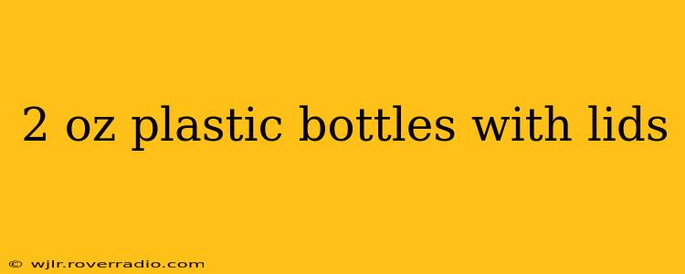 2 oz plastic bottles with lids