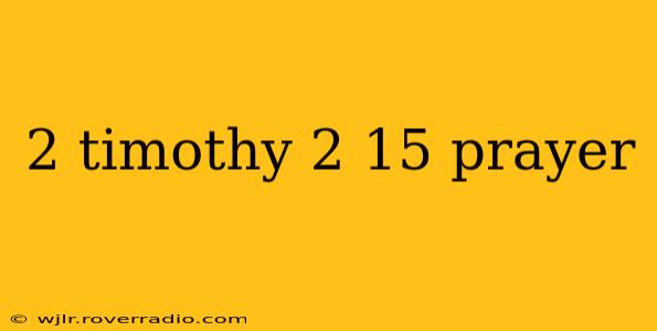 2 timothy 2 15 prayer