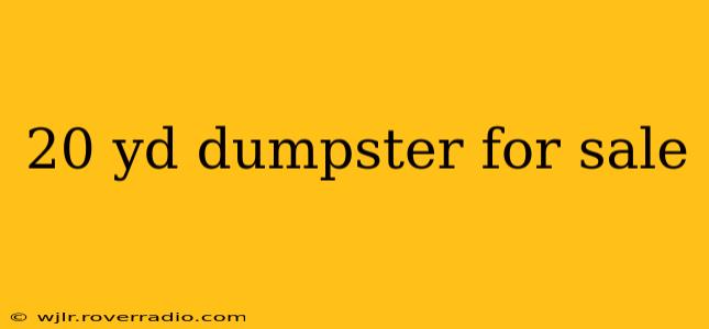 20 yd dumpster for sale