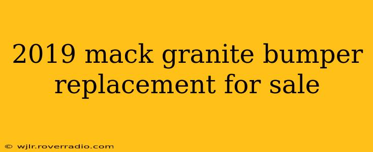 2019 mack granite bumper replacement for sale