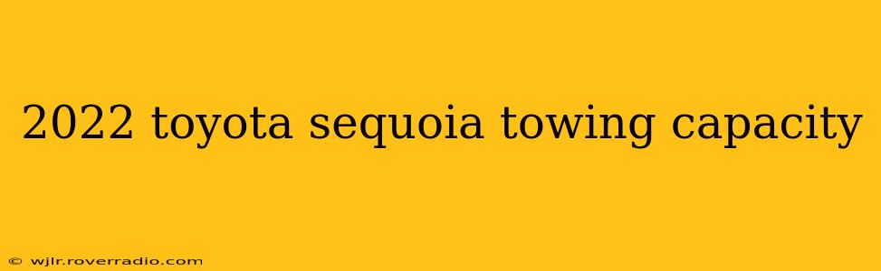 2022 toyota sequoia towing capacity