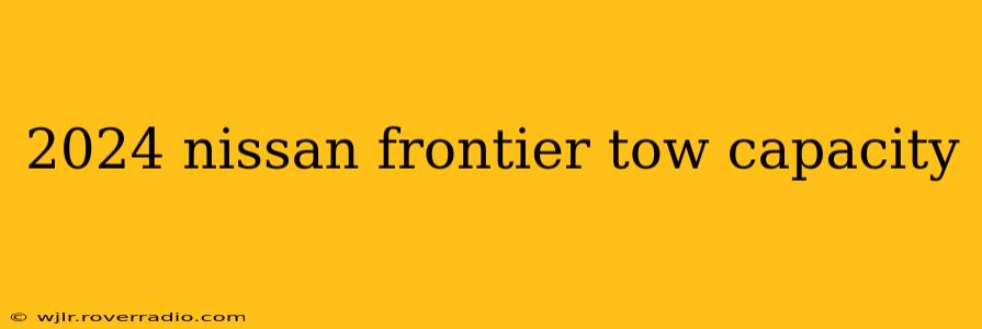 2024 nissan frontier tow capacity