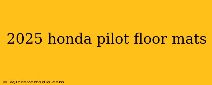 2025 honda pilot floor mats