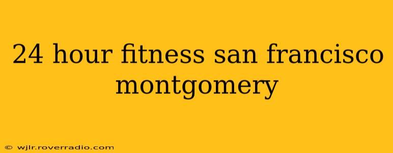 24 hour fitness san francisco montgomery