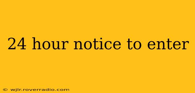 24 hour notice to enter