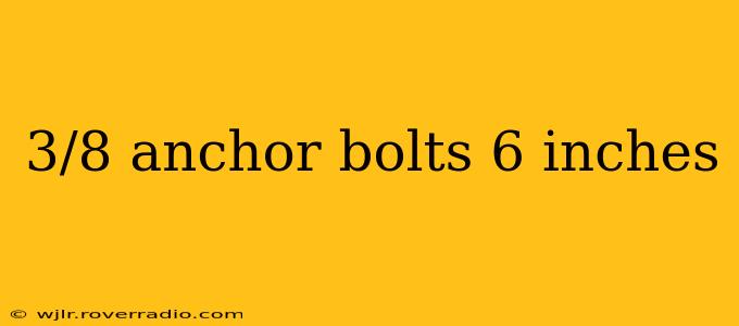 3/8 anchor bolts 6 inches