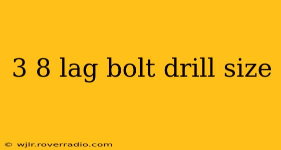 3 8 lag bolt drill size
