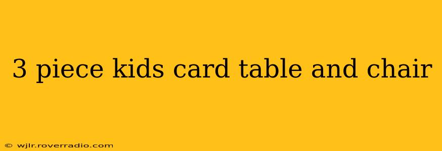 3 piece kids card table and chair