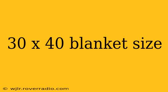 30 x 40 blanket size