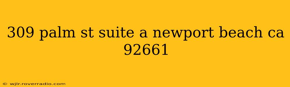 309 palm st suite a newport beach ca 92661