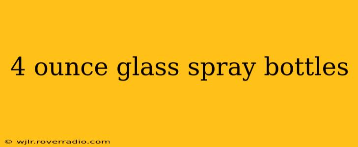 4 ounce glass spray bottles