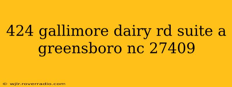 424 gallimore dairy rd suite a greensboro nc 27409