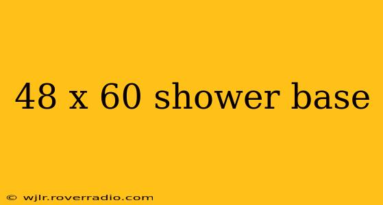 48 x 60 shower base