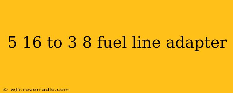 5 16 to 3 8 fuel line adapter