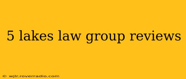 5 lakes law group reviews