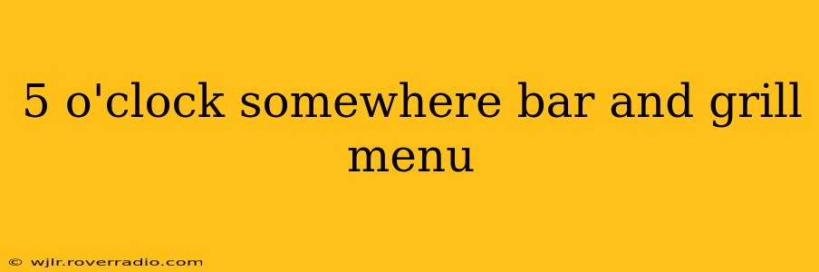 5 o'clock somewhere bar and grill menu