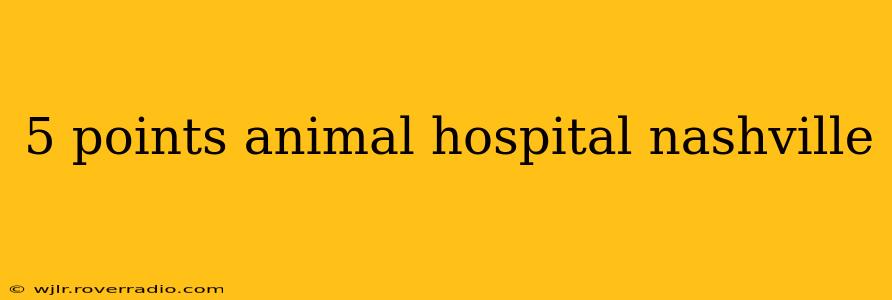 5 points animal hospital nashville