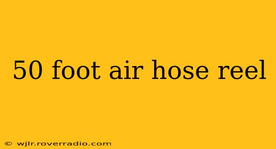 50 foot air hose reel