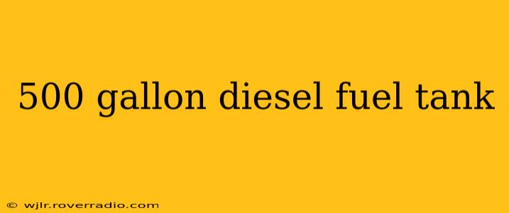 500 gallon diesel fuel tank