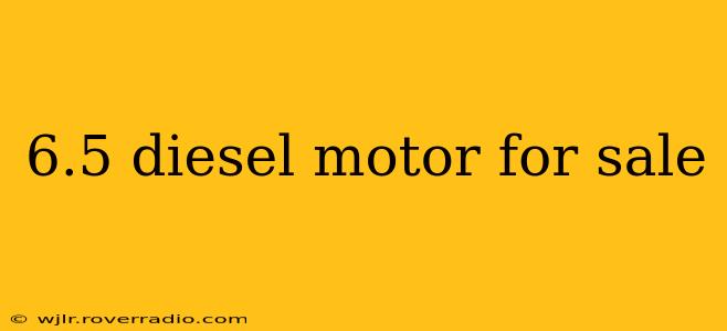 6.5 diesel motor for sale