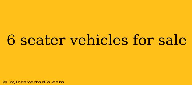 6 seater vehicles for sale