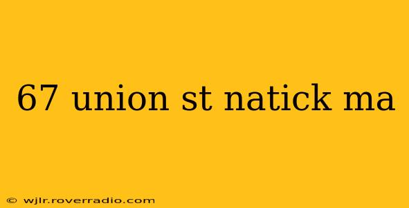 67 union st natick ma