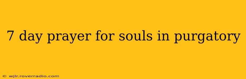 7 day prayer for souls in purgatory